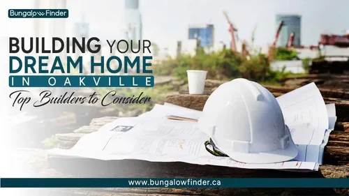 Build Your Dream House in Oakville, Ontario? - Blog post thumbnail